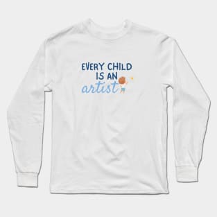 Every Child is an Artist - Kid Painting a Sky Long Sleeve T-Shirt